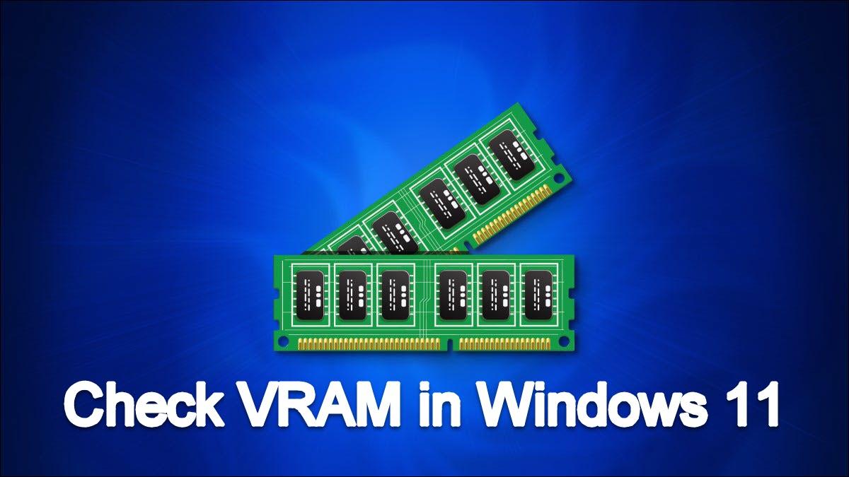 How to Check VRAM in Windows 11?