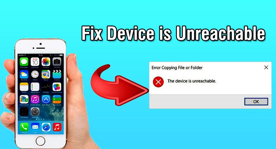 Fix Device is Unreachable iPhone on Windows 10 (Complete Guide)