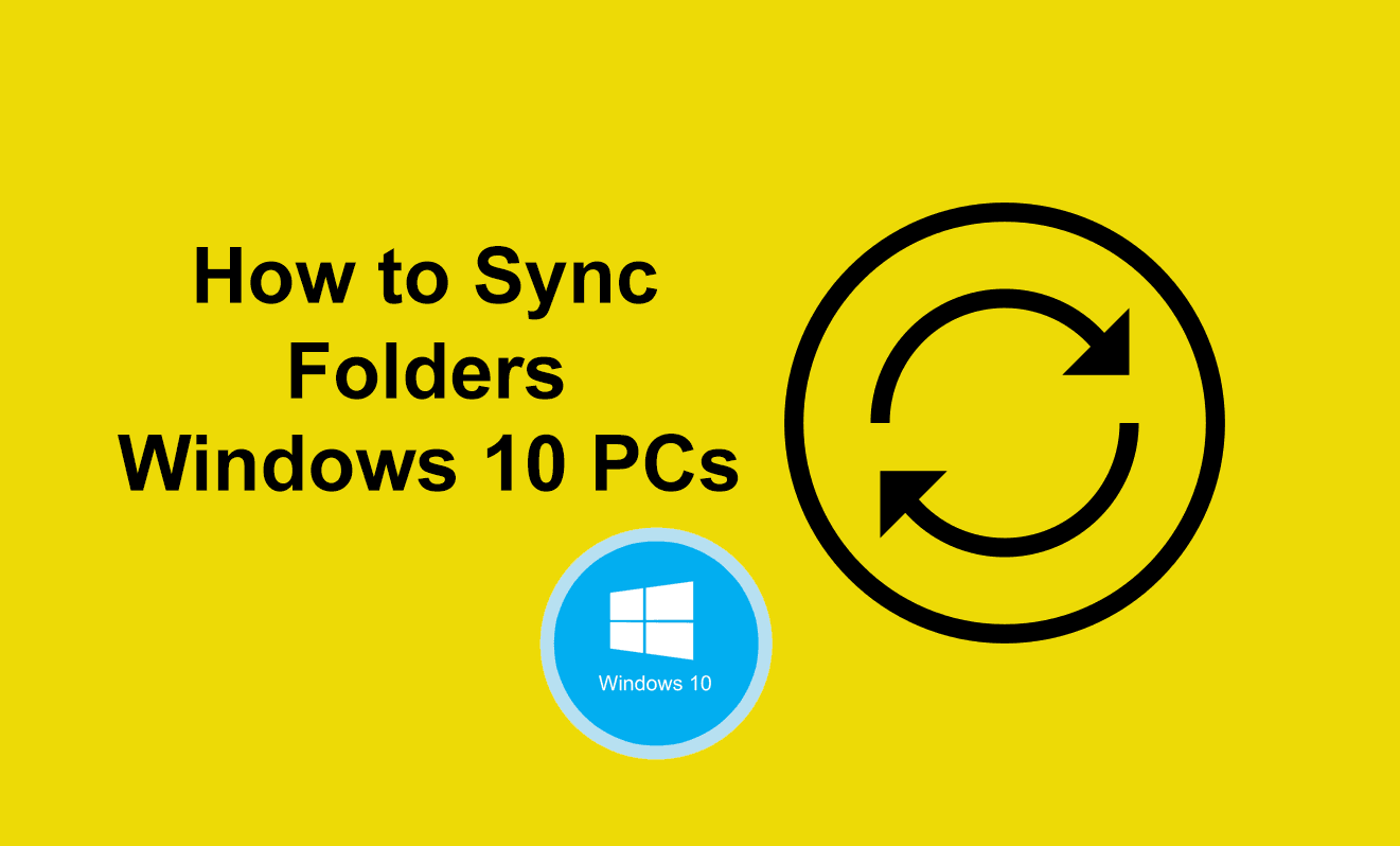 How to Sync and Move Folders, Software, and Settings Between Windows 10 PCs