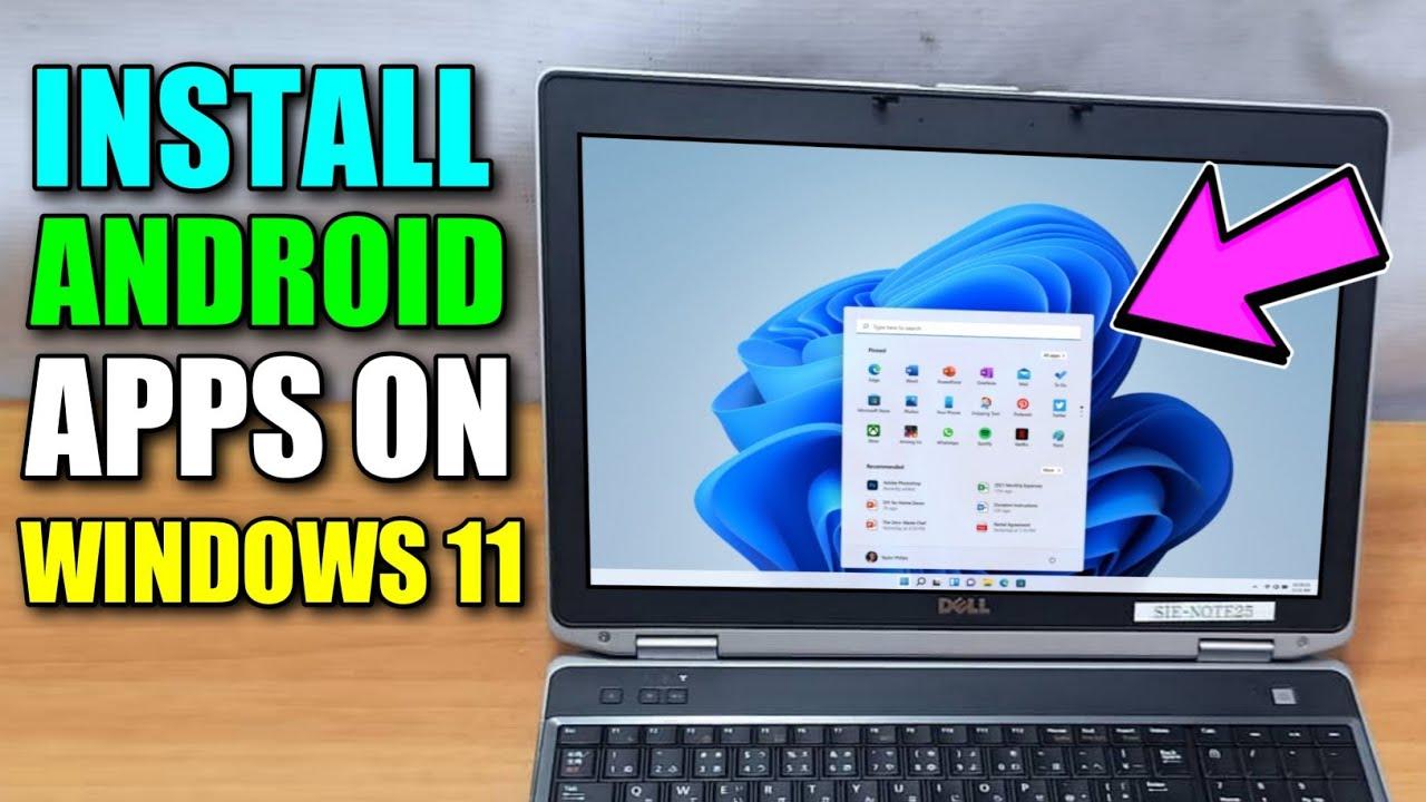 How to Install Android Games and Apps on Windows 11?