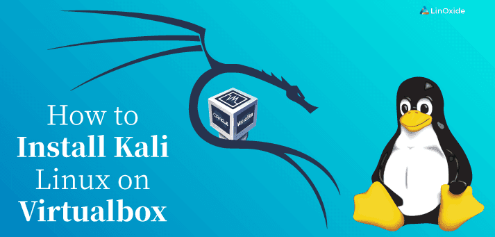 How to Install Kali Linux on VirtualBox on Windows 10