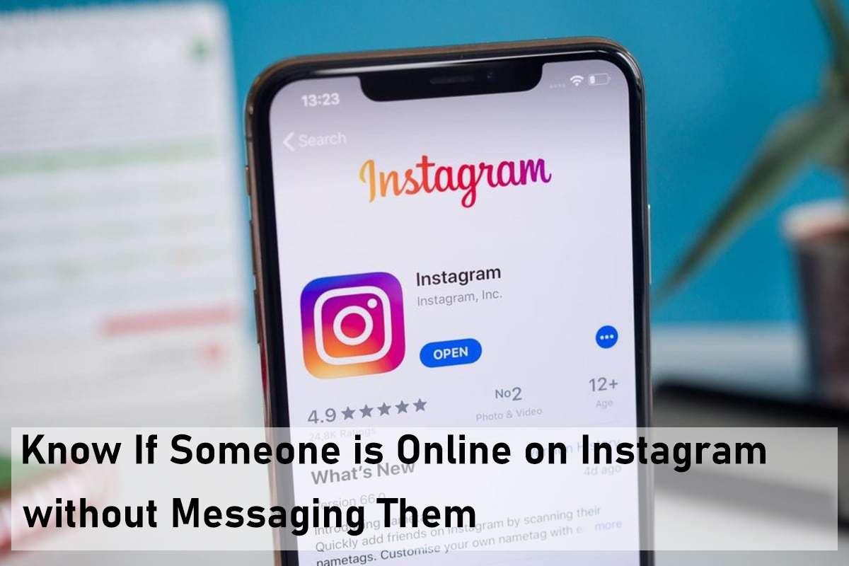 How to Know If Someone is Online on Instagram without Messaging Them?