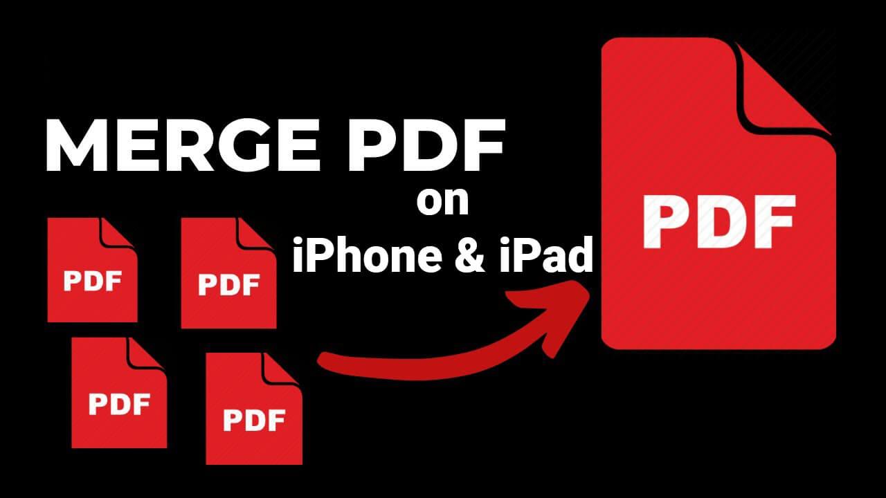 How to Merge PDFs on iPhone and iPad (iOS 16)?