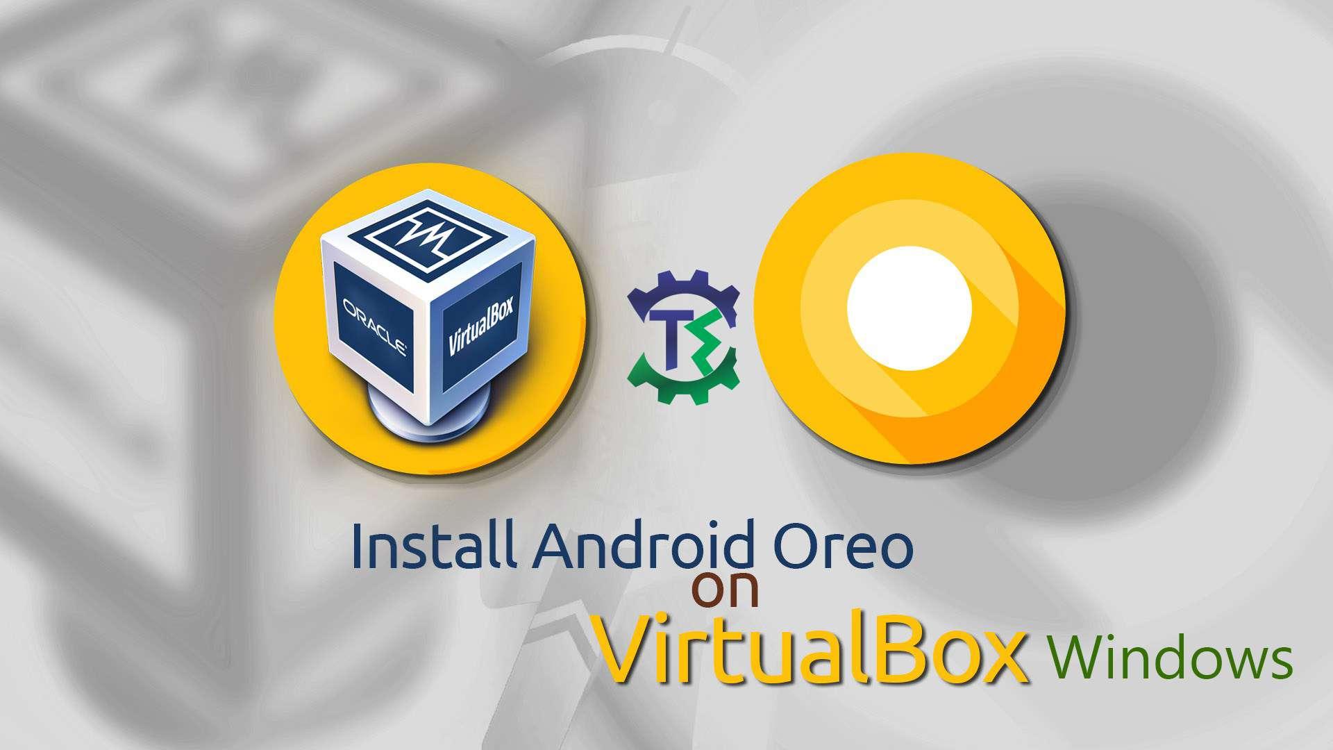 Install Android Oreo On VirtualBox on Windows 10