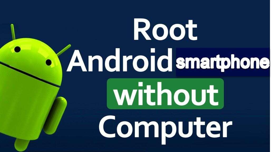 How to Root Android Smartphones Without Computer 2020