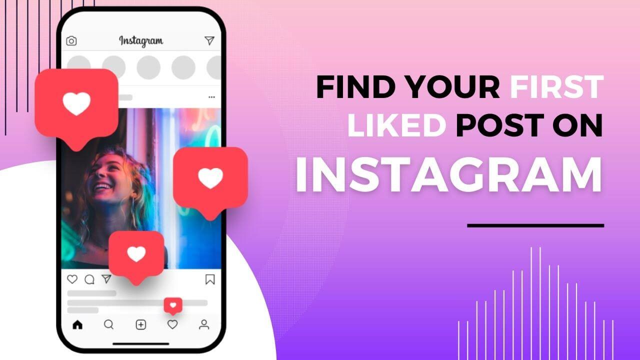 How to See Your First Liked Post on Instagram (2022)?