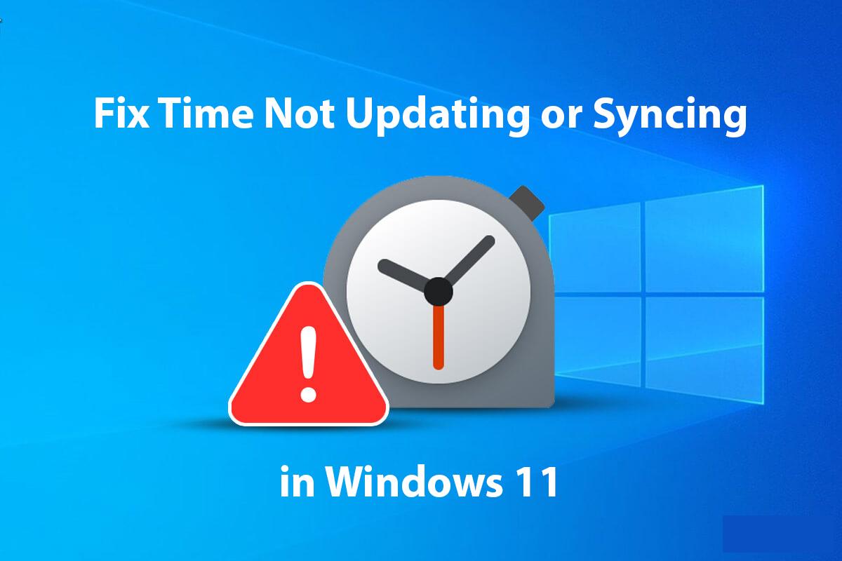 How to Fix Time Not Updating or Syncing in Windows 11?