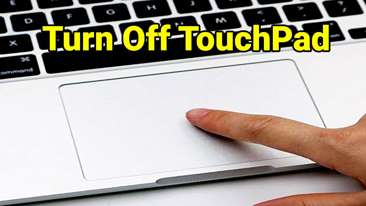 How to Turn Off Touchpad Windows 10