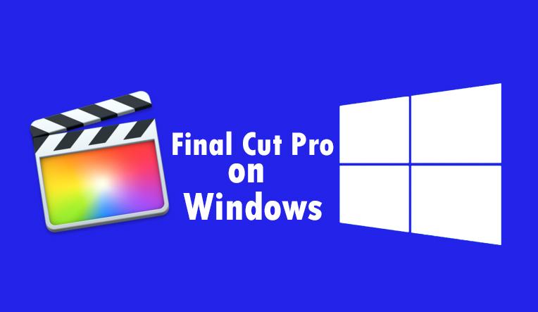 How to Install Final Cut Pro on Windows 10 – Download for Windows 2019