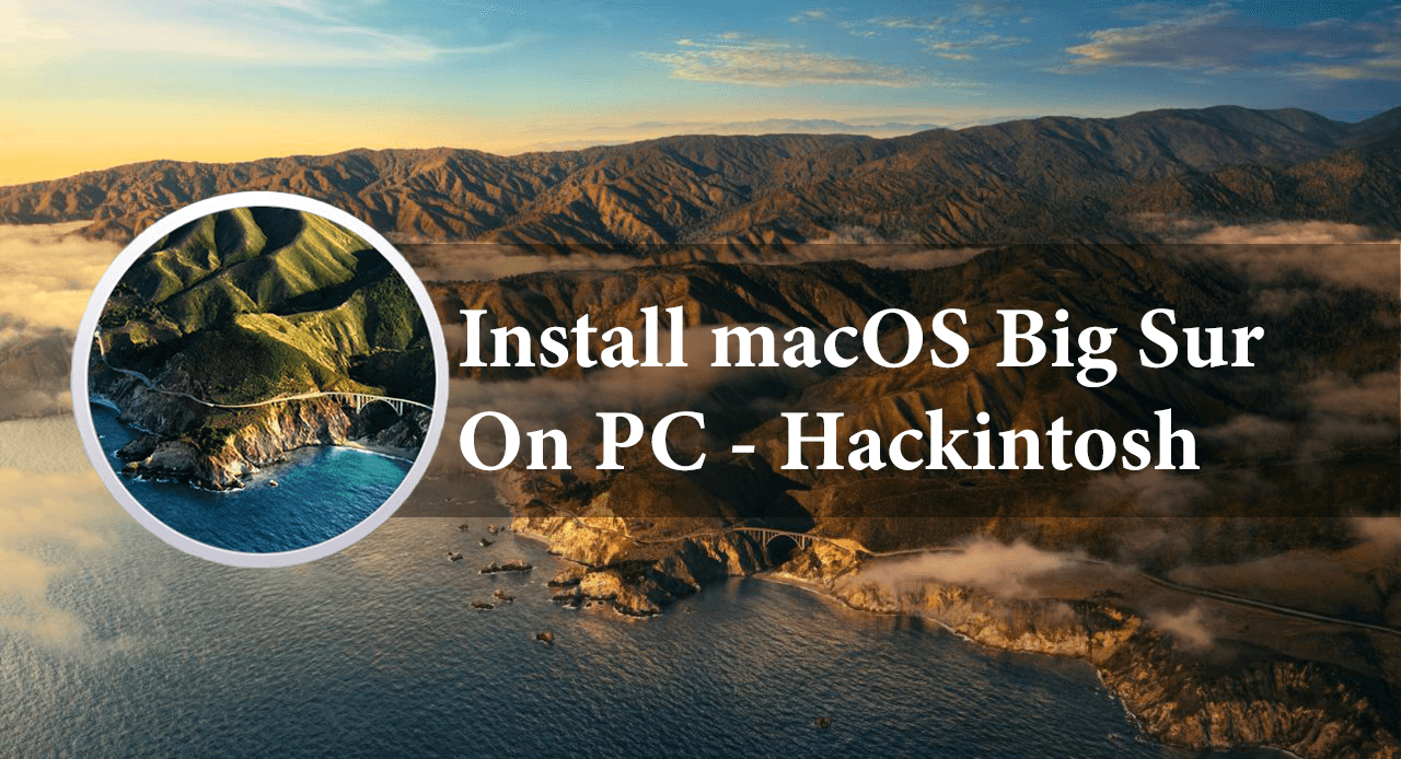 How to Install macOS Big Sur on PC- Hackintosh?