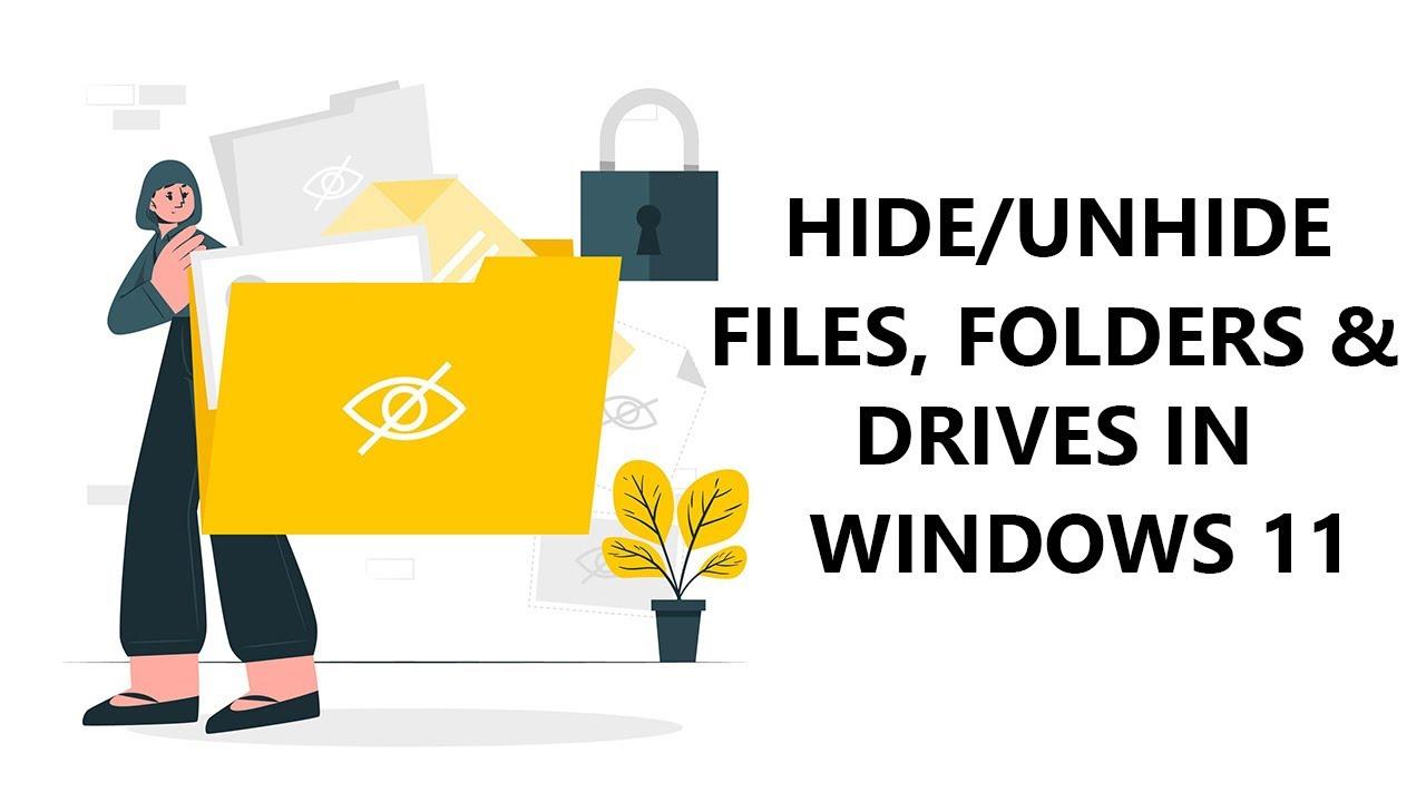 How to Hide Files, Folders, and Drives in Windows 11?