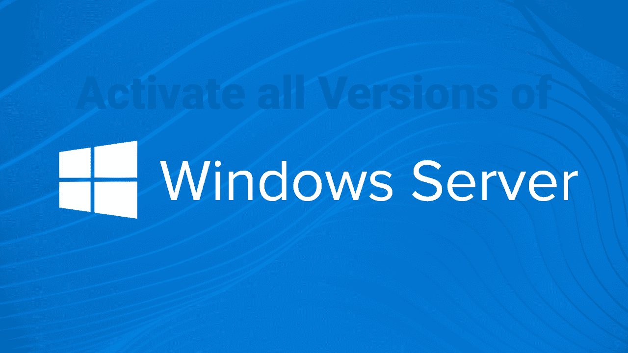How to Activate all Versions of Windows Servers without a Product Key?