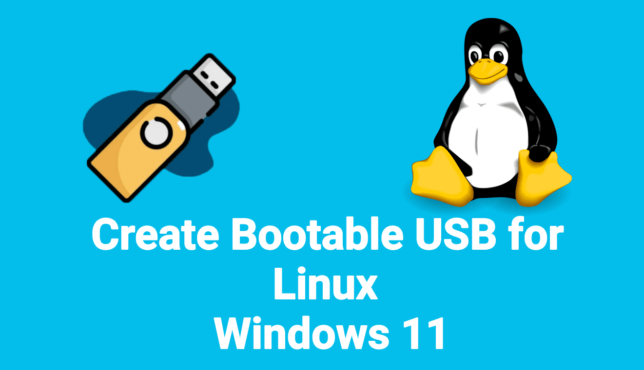 How to Create Bootable USB For Linux in Windows 11?