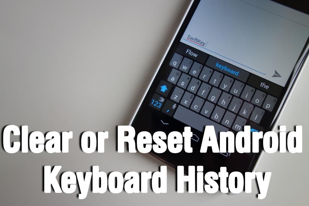 How to Clear or Reset Android Keyboard History