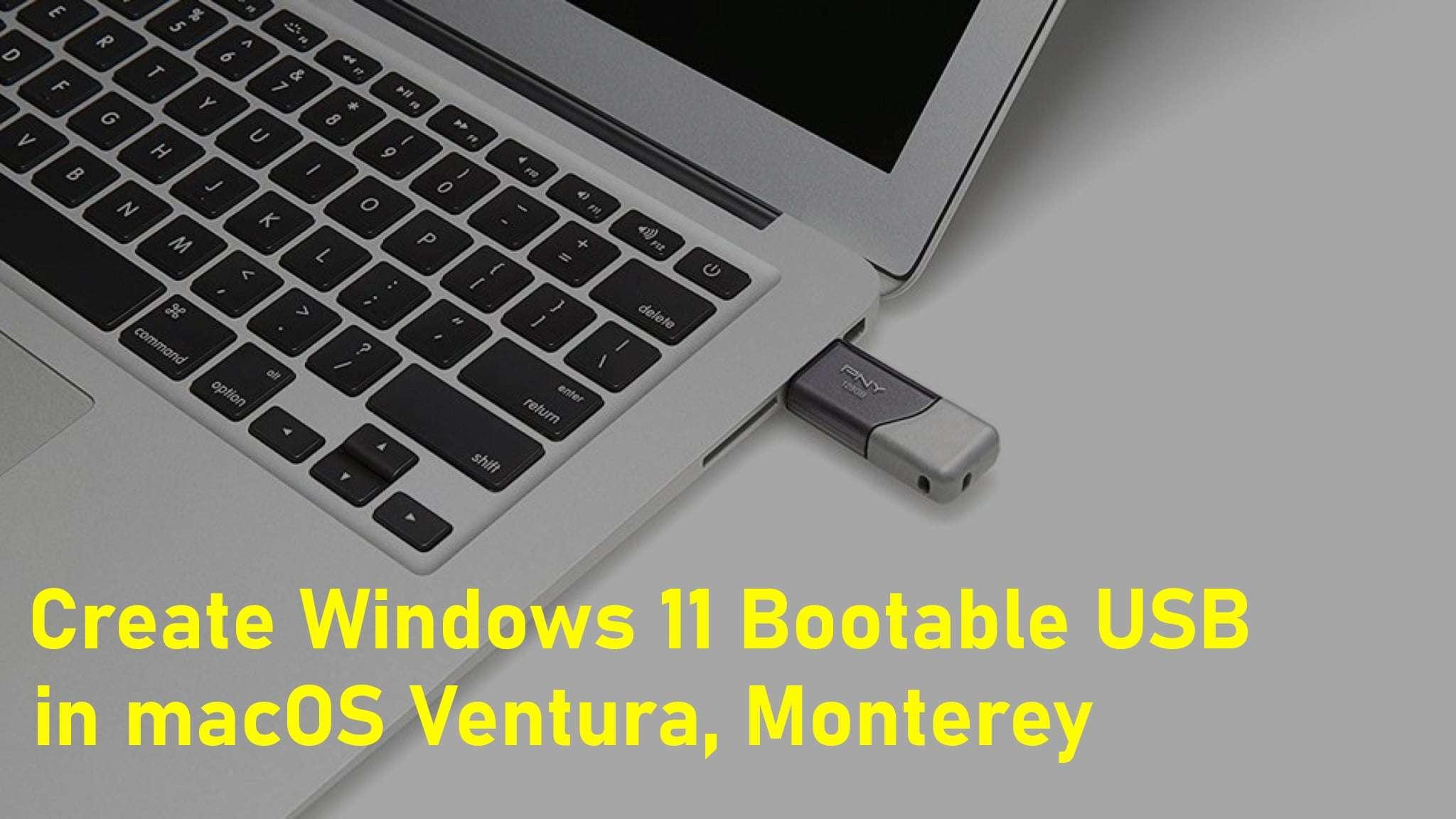 How to Create Windows 11 Bootable USB in macOS? (Ventura, Monterey, Big Sur)