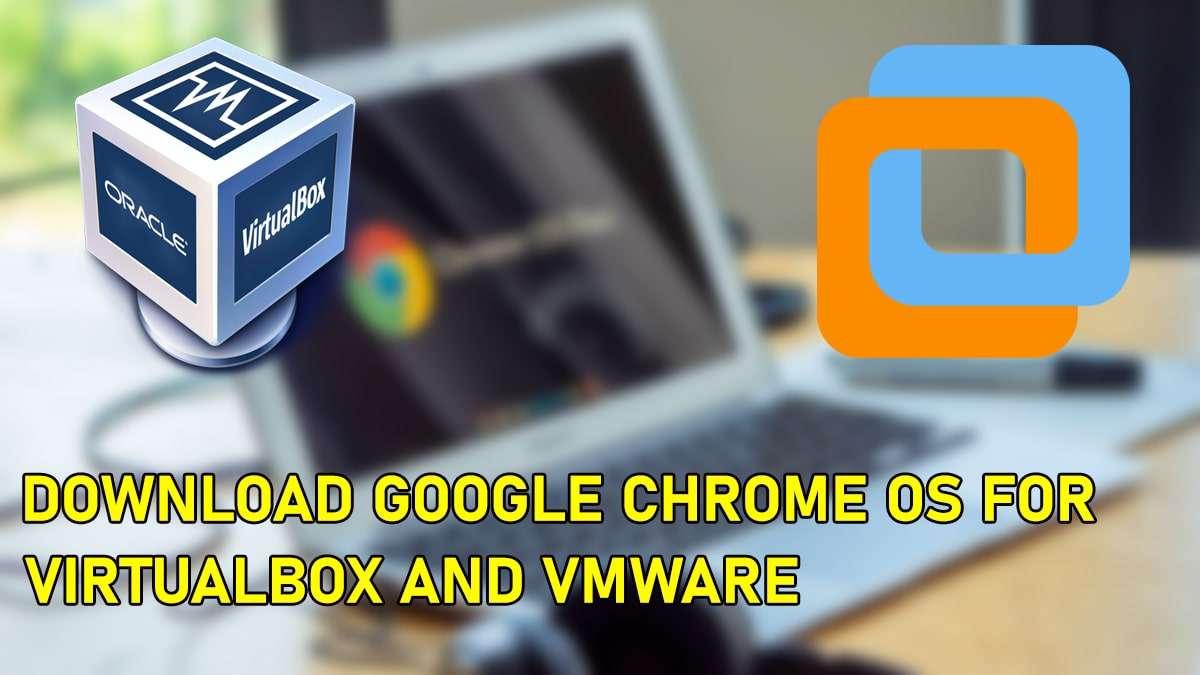 Download Google Chrome OS ISO for VirtualBox and VMware