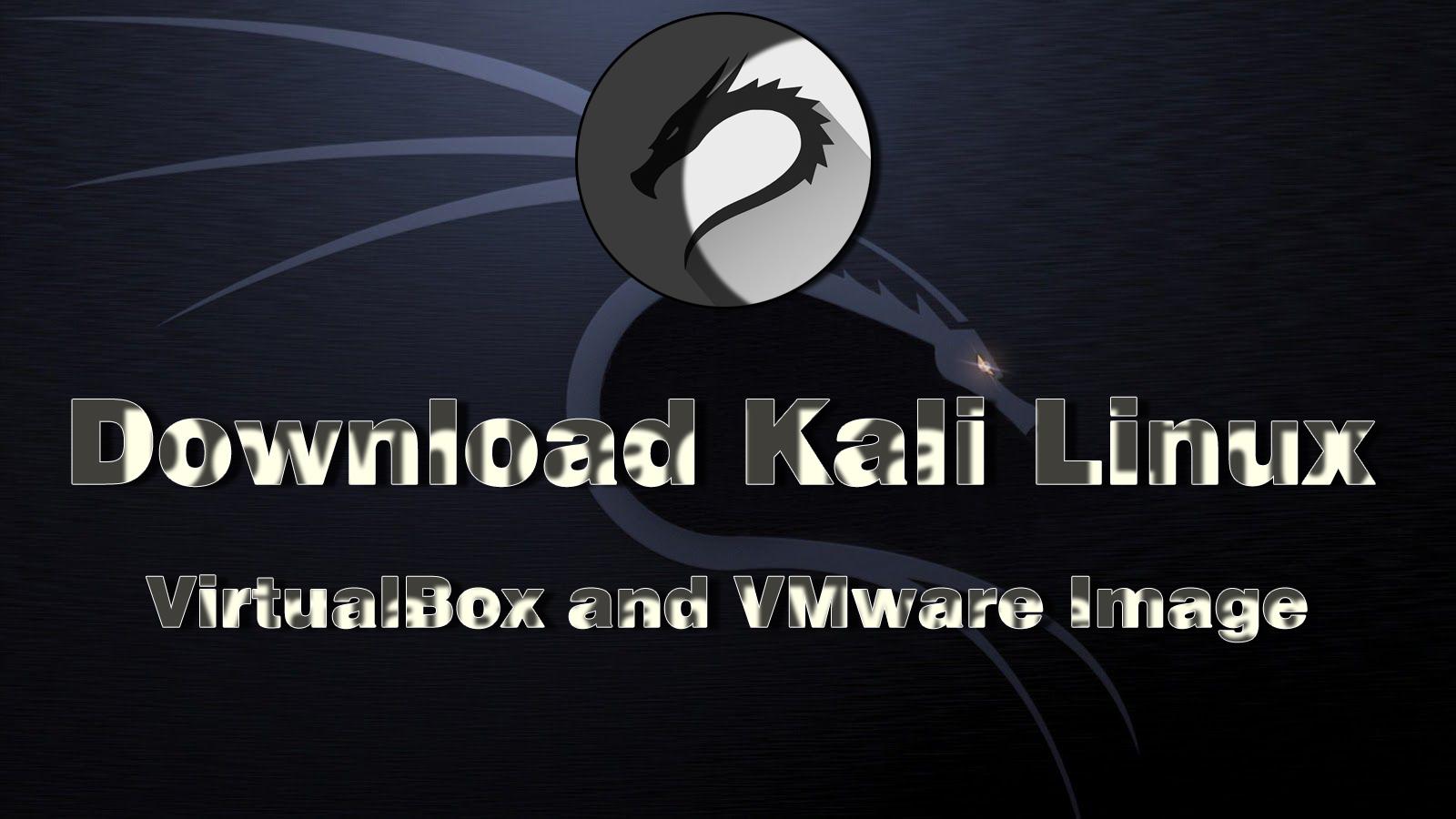 Download Kali Linux VirtualBox & VMware Image – Latest Version