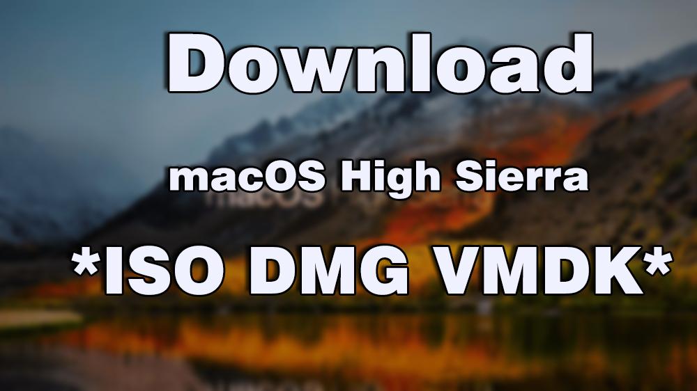 Download macOS High Sierra ISO DMG VMDK File – All In One