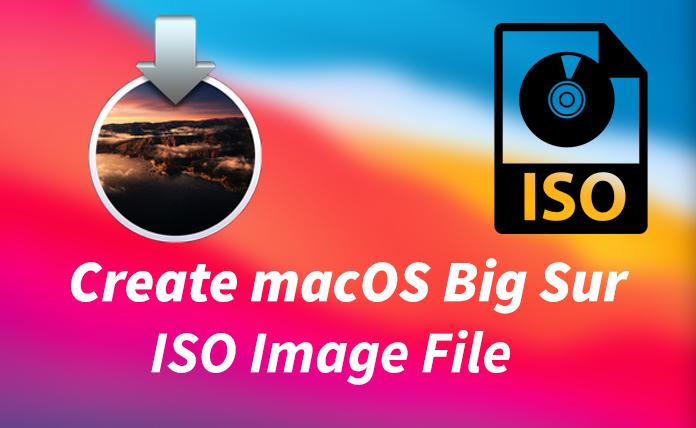 How to Create macOS Big Sur ISO Image File?