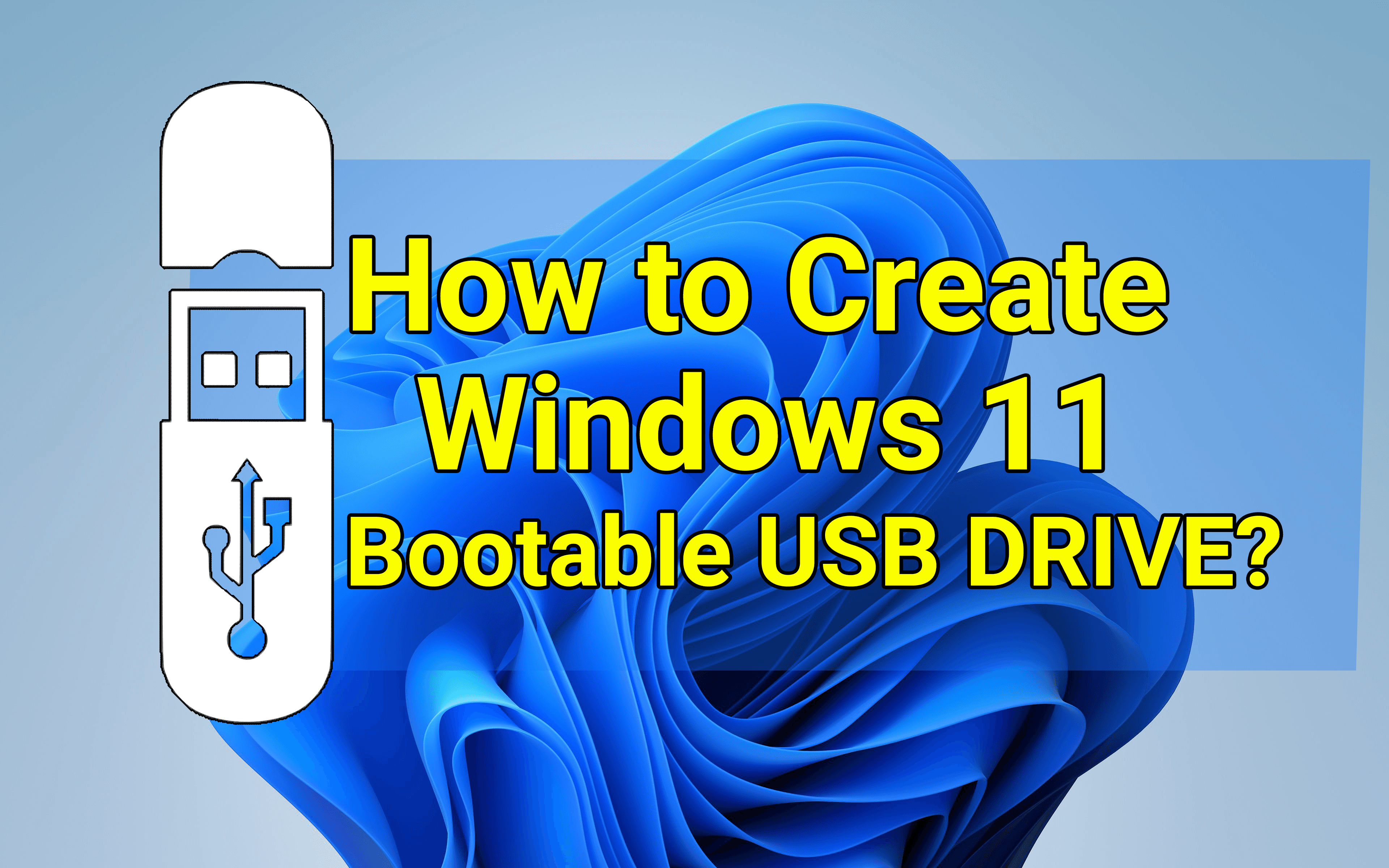 How to Create Windows 11 Bootable USB Drive (Step by Step)