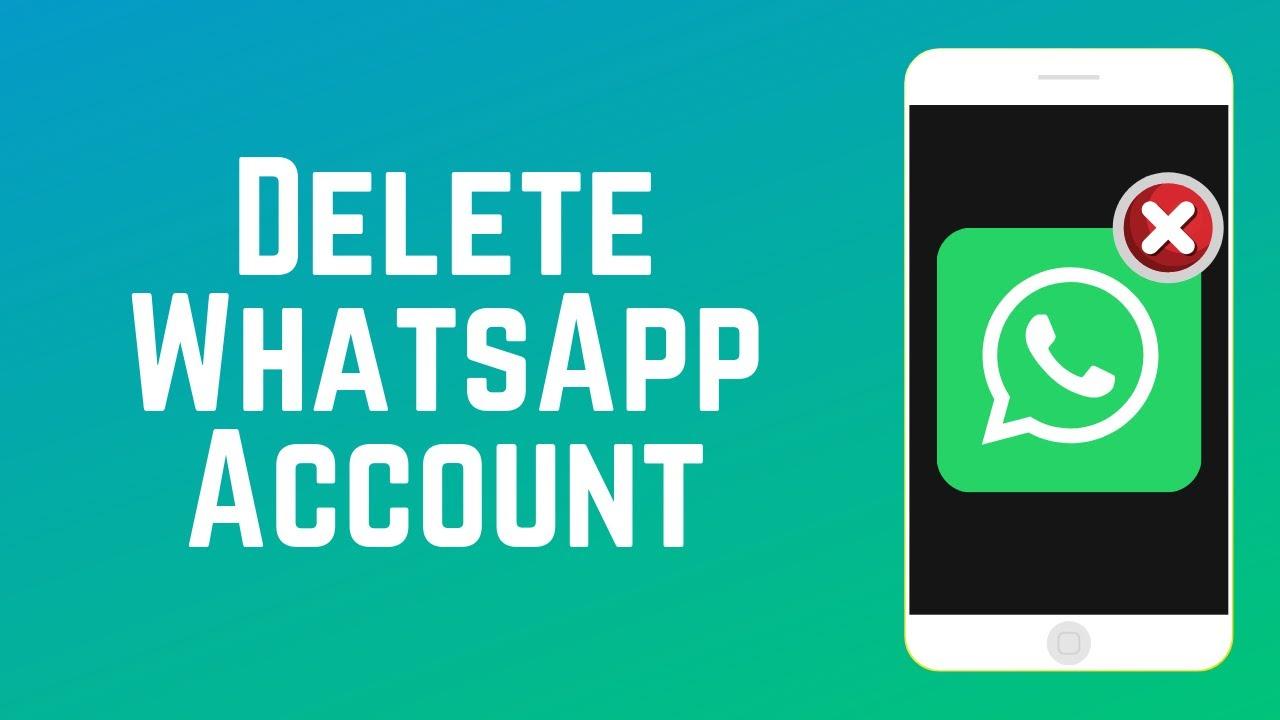 How to Delete Your WhatsApp Account on Android, iOS