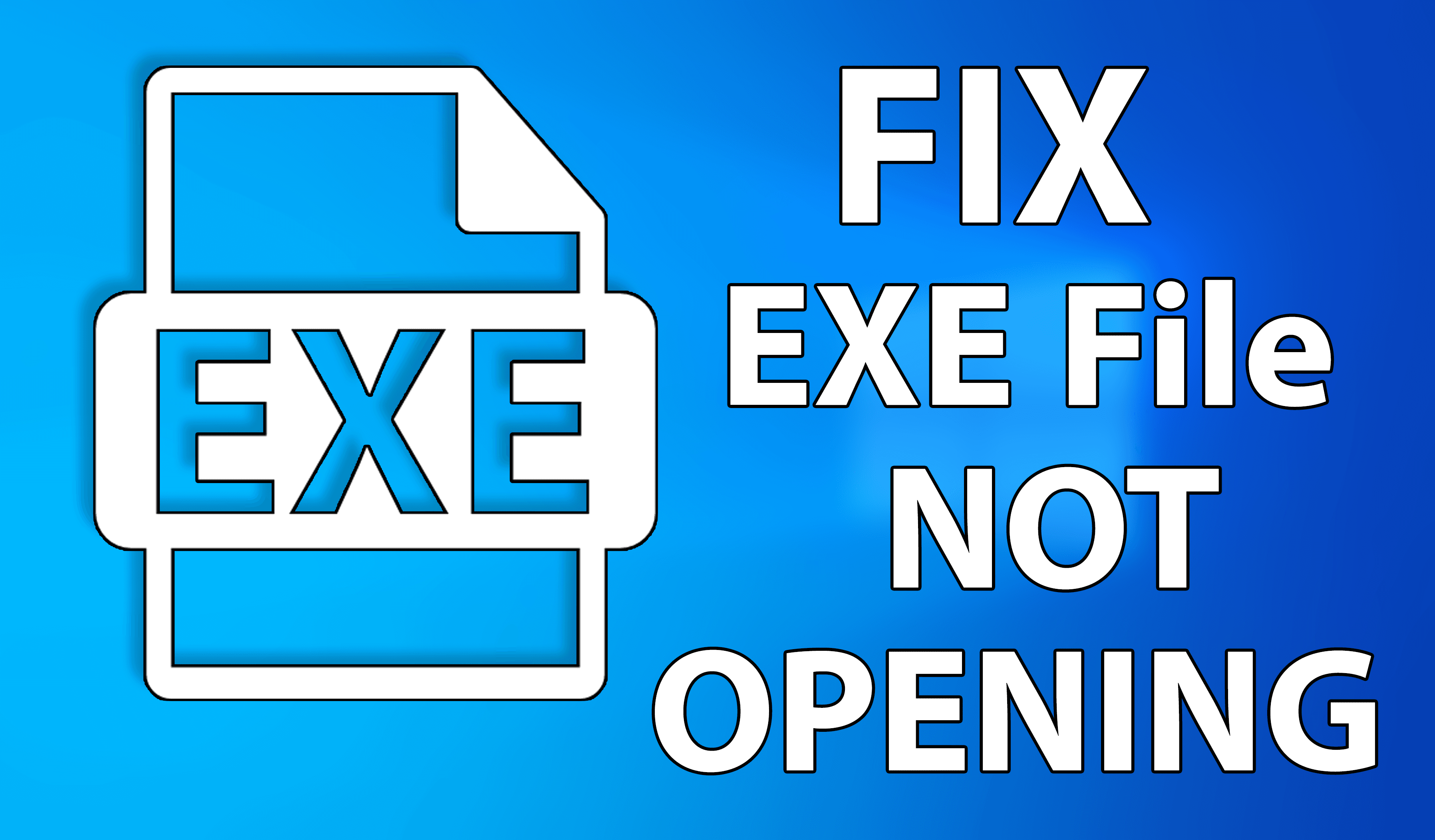 How to Fix .EXE Files Not Opening in Windows 10