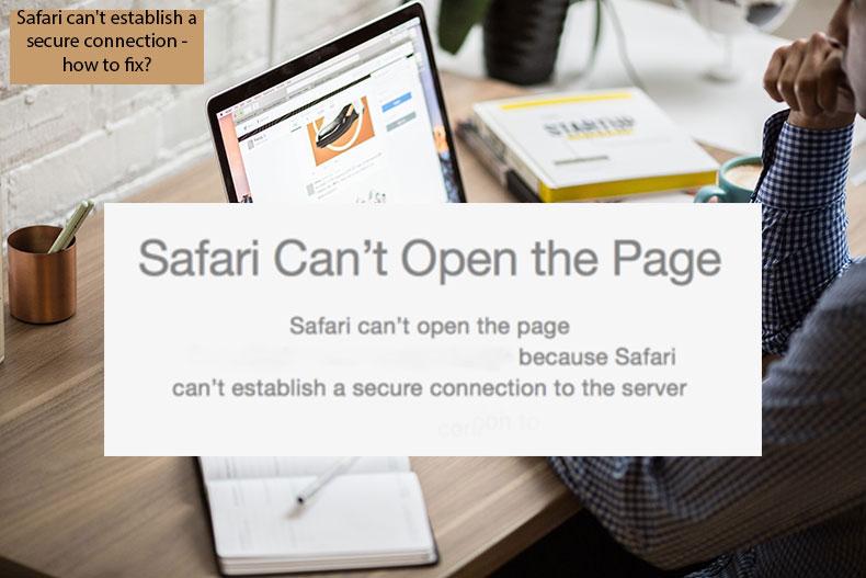 How to Fix Safari can’t Establish a Secure Connection