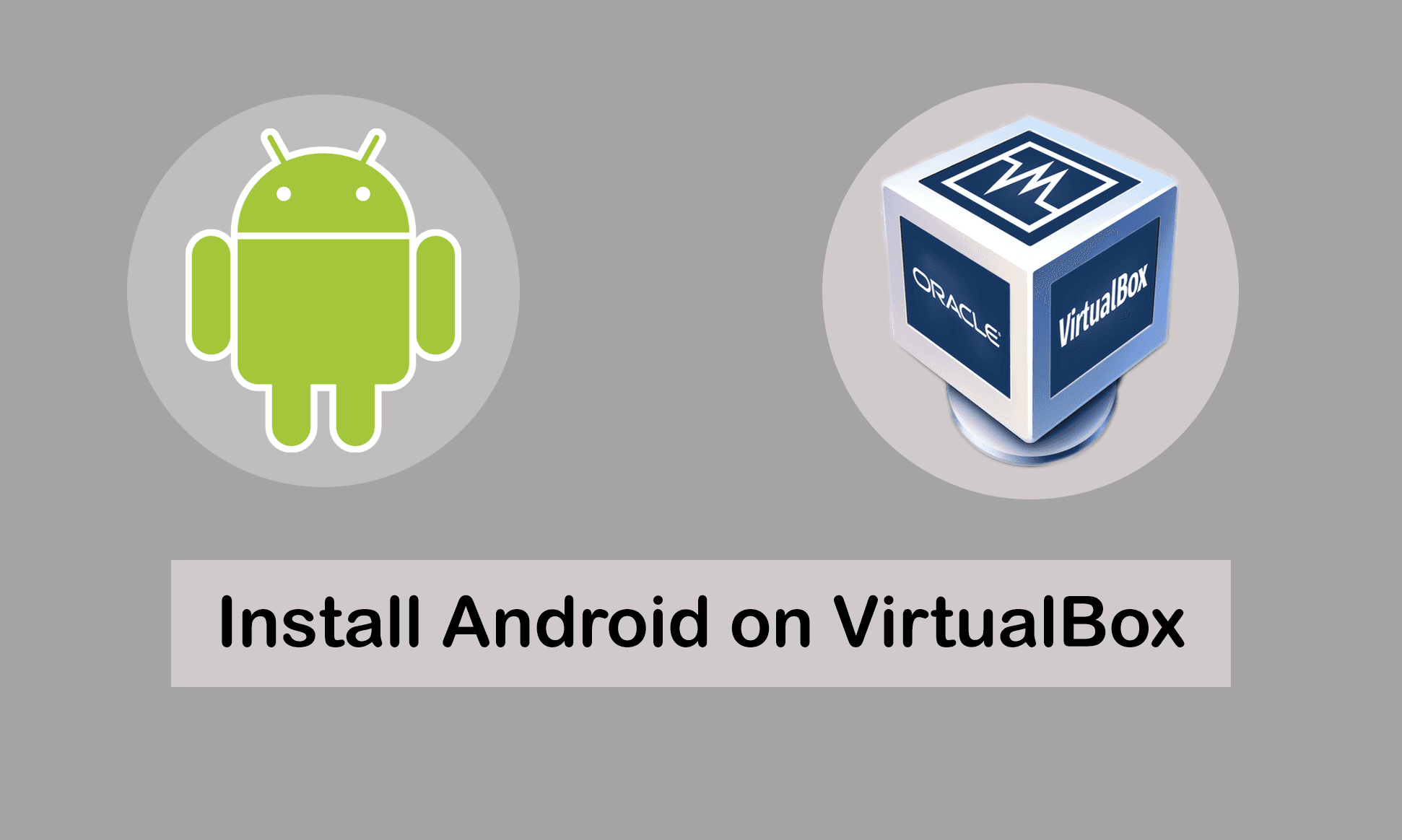 How to Install Android on VirtualBox on Windows PC