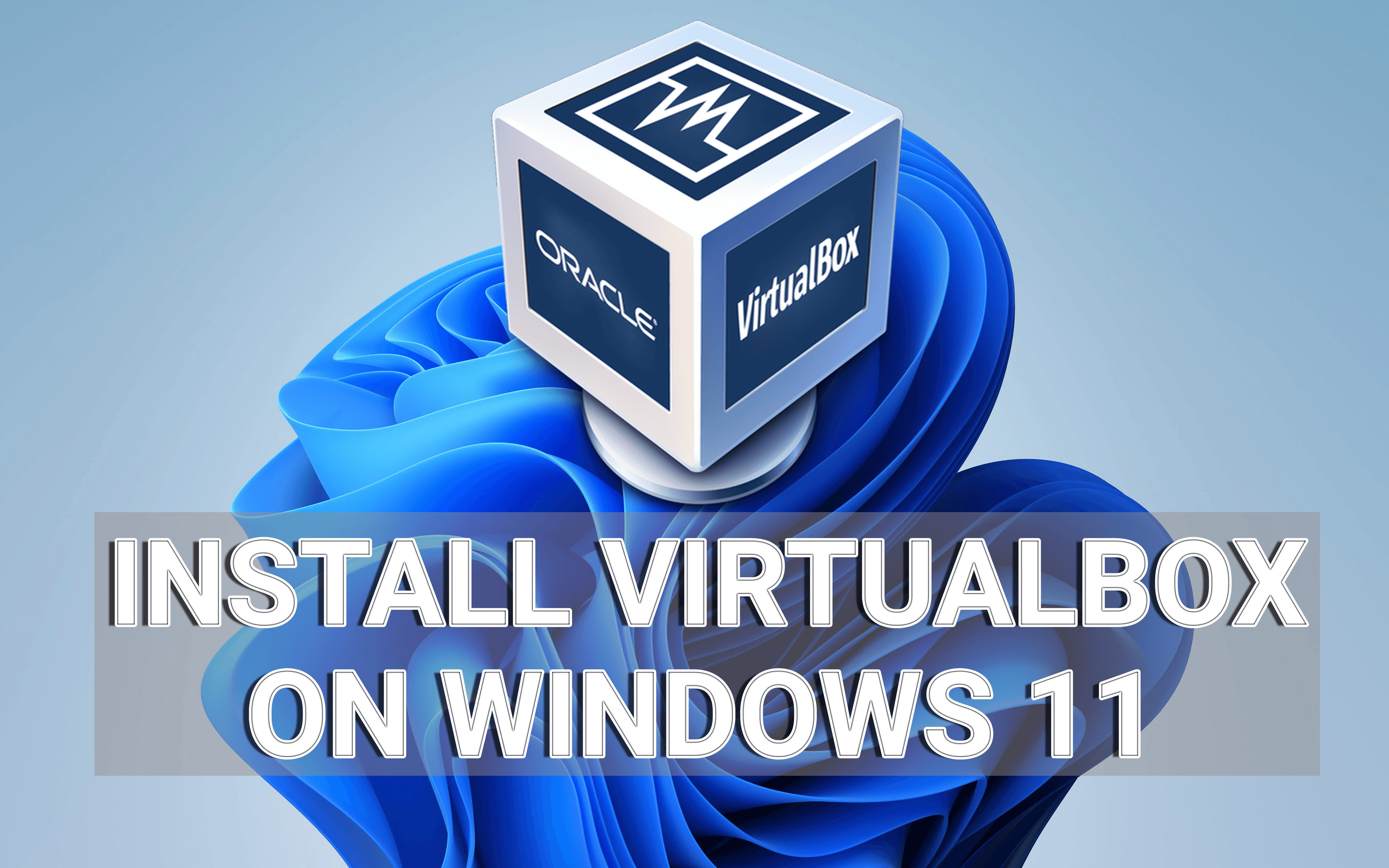 How to Install VirtualBox on Windows 11?