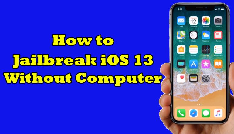 How to Jailbreak iOS 13 without Computer