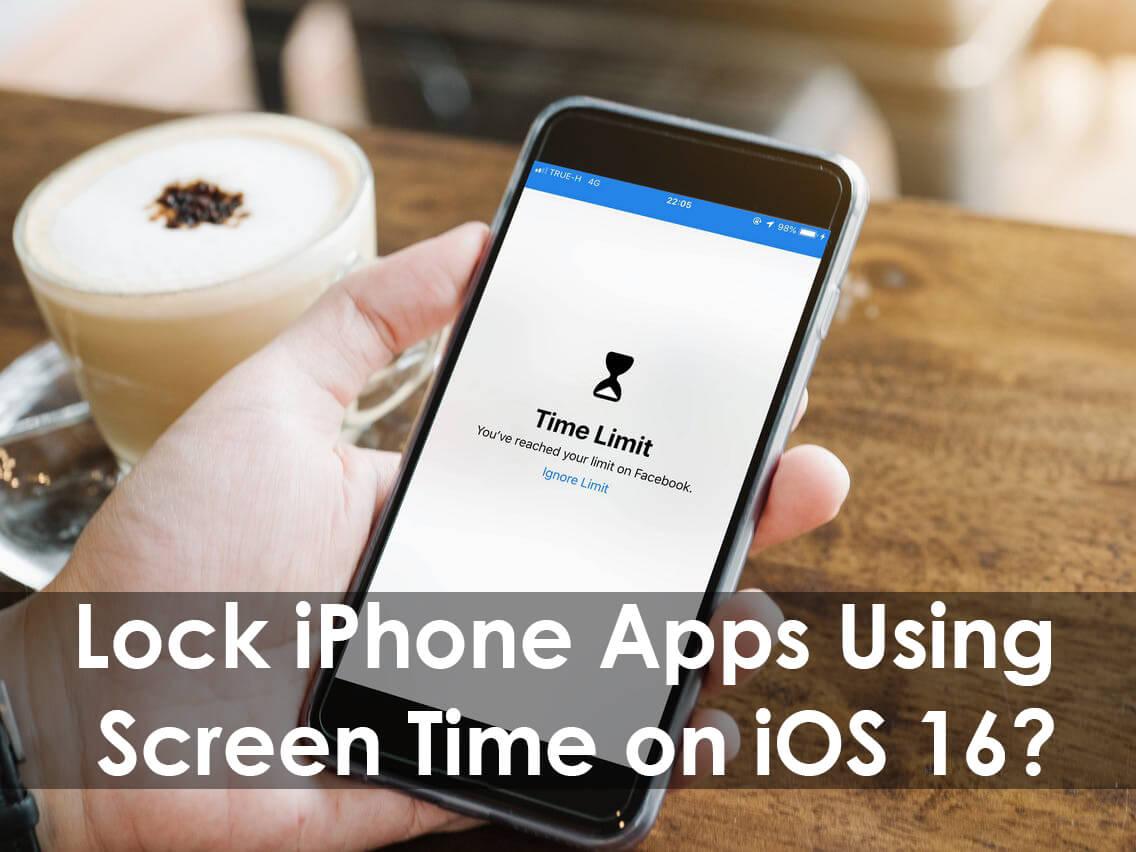 How to Lock iPhone Apps Using Screen Time on iOS 16?