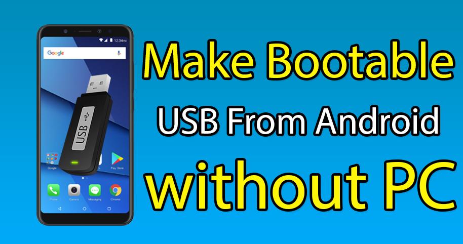 How to Create a Bootable USB from Android Phone without PC