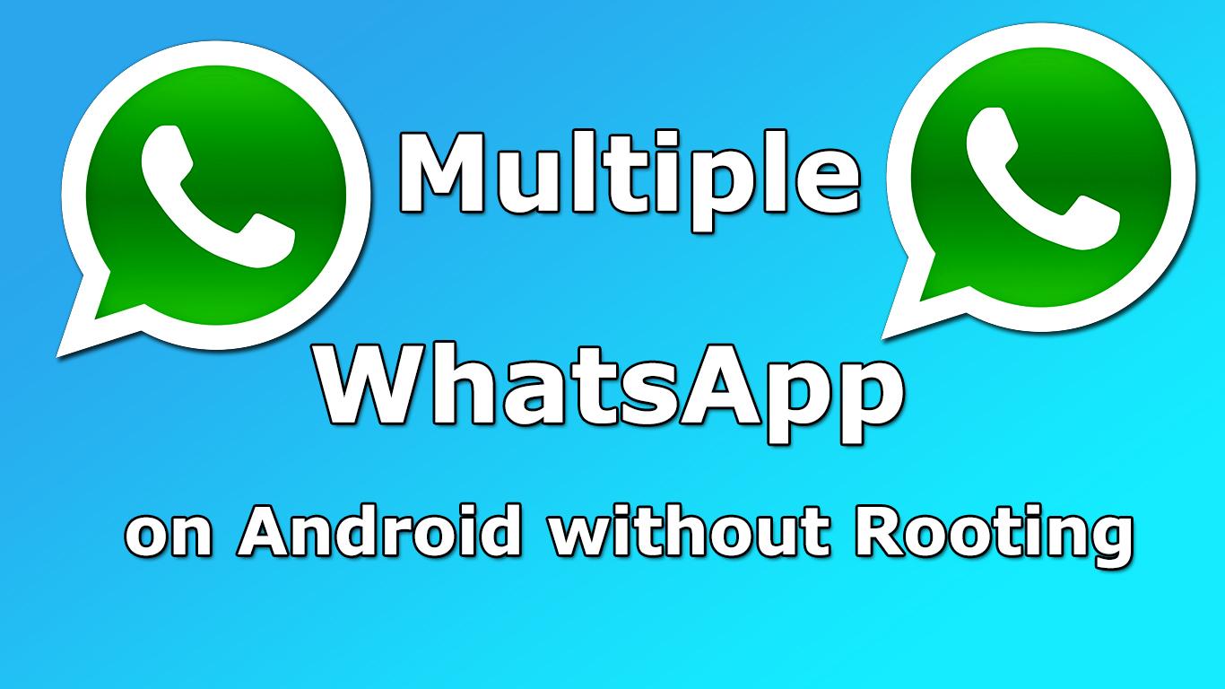 How to Run Multiple WhatsApp Accounts on Android without Rooting