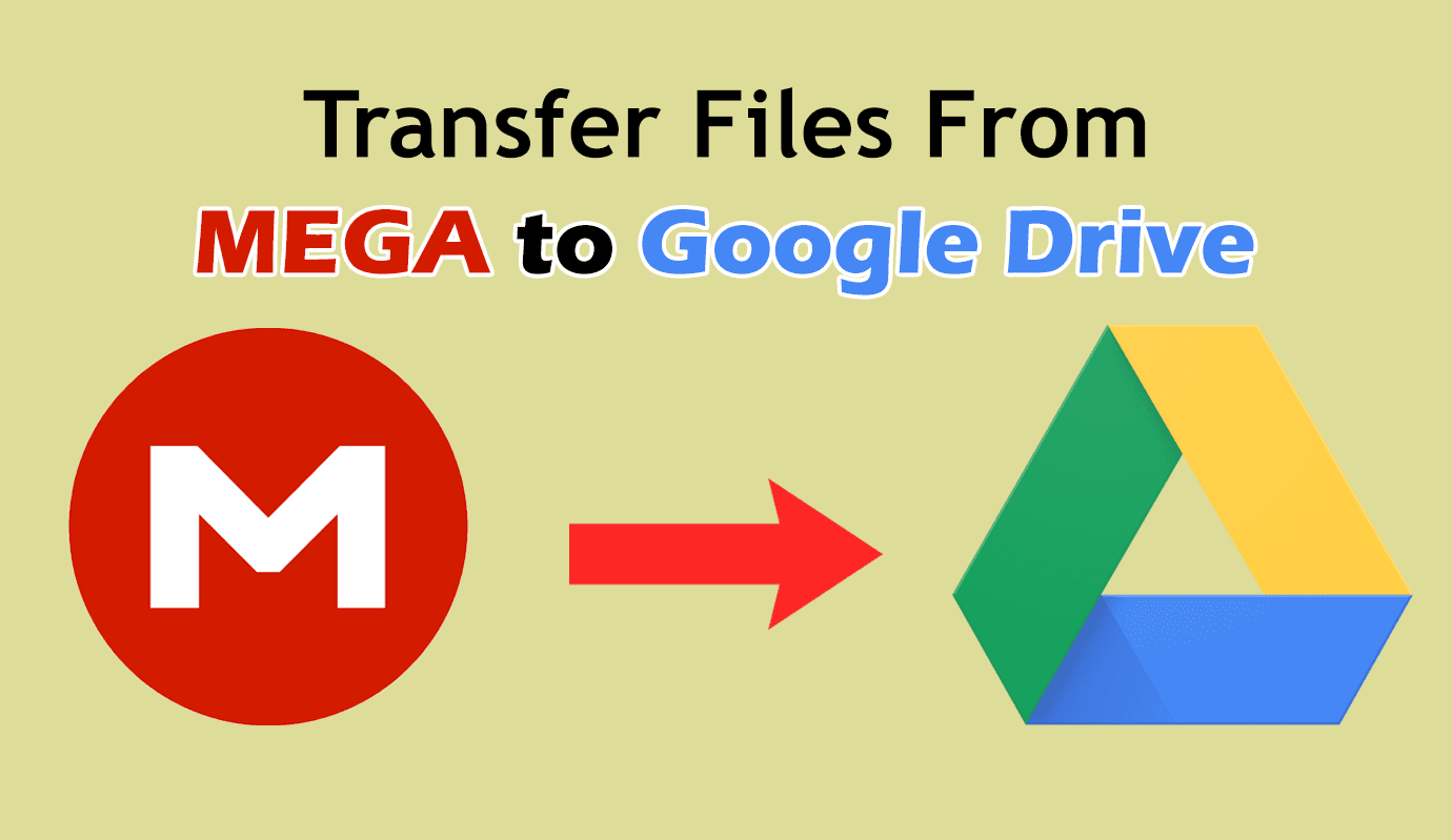 How to Transfer Files from Mega to Google Drive