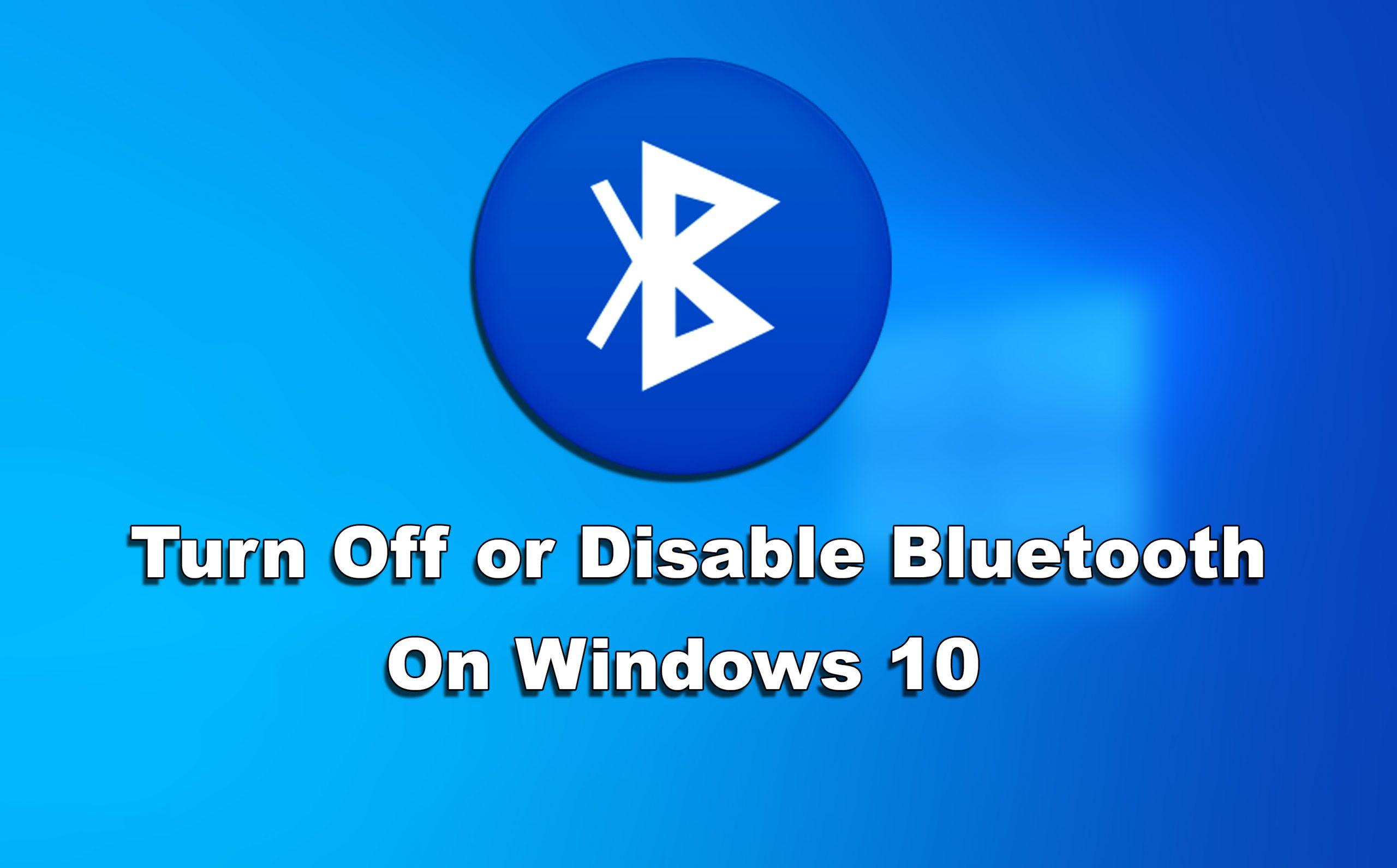 How to Turn Off or Disable Bluetooth on Windows 10
