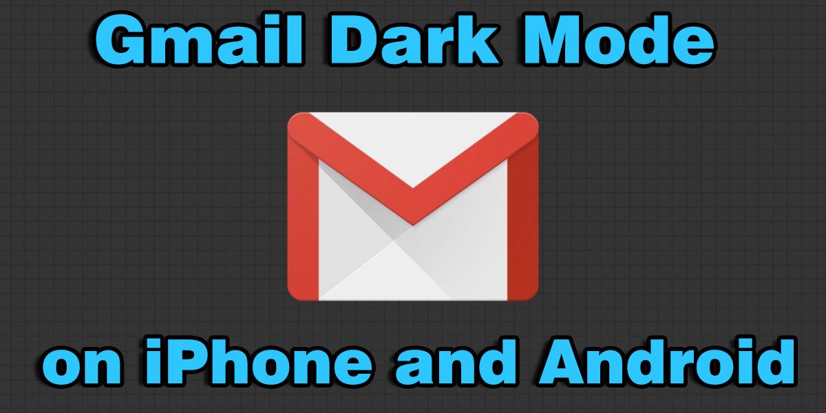 How to Turn On Gmail Dark Mode on iPhone and Android