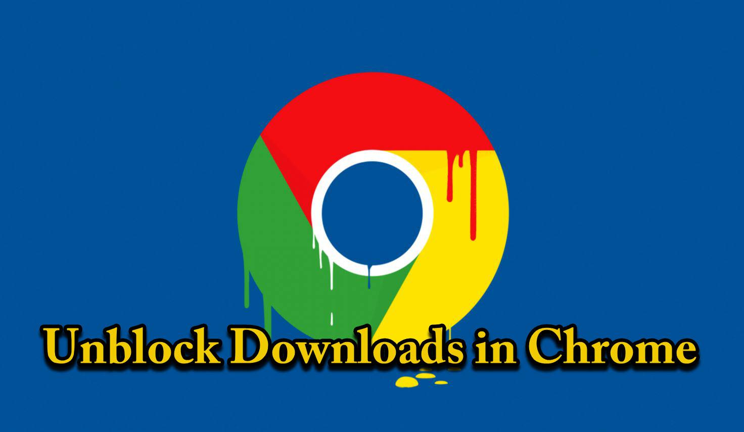 How to Unblock Downloads in Chrome – Step by Step