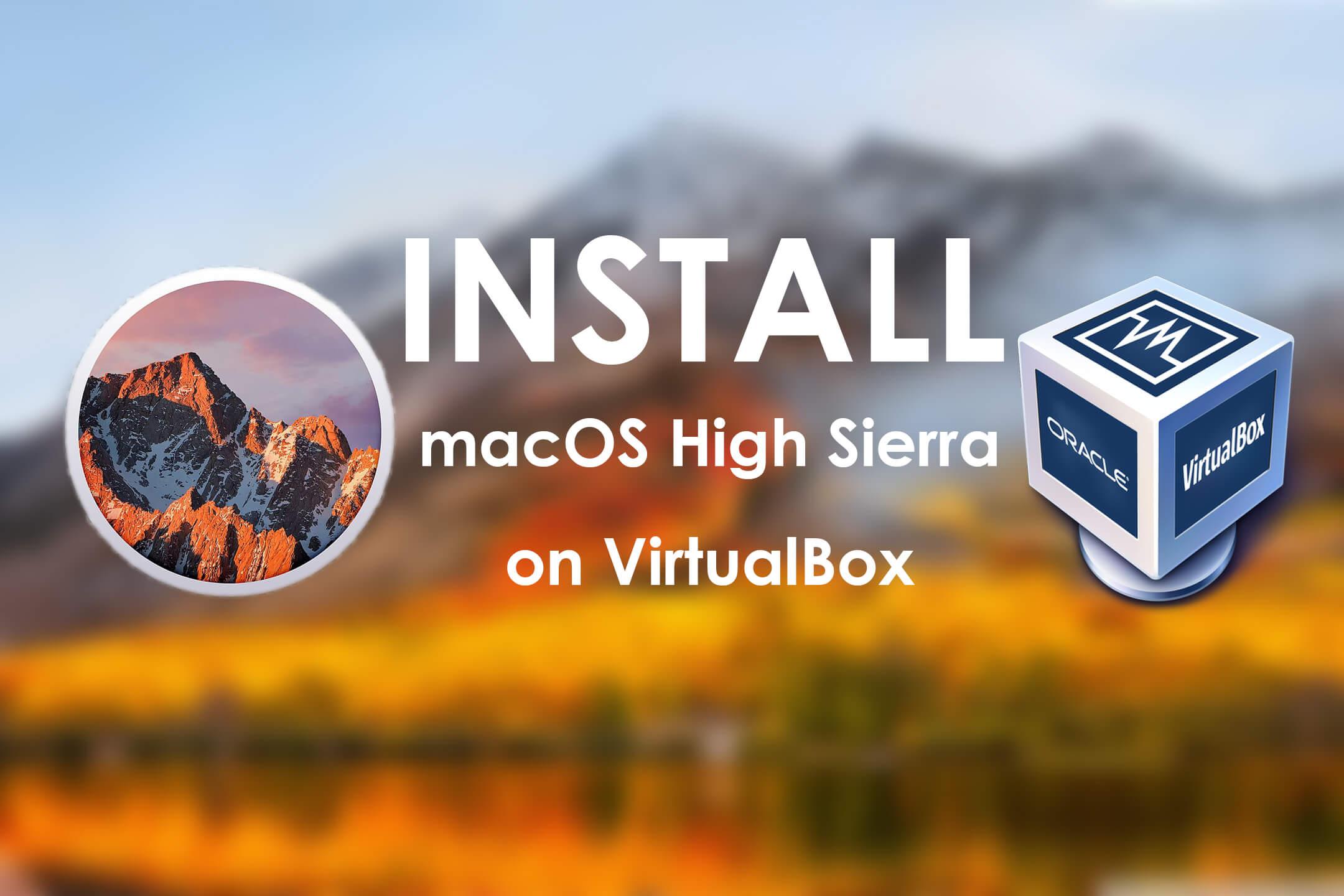 How to Install macOS High Sierra on VirtualBox on Windows PC?