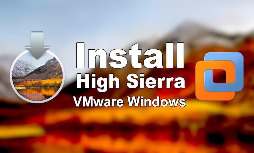 How to Install macOS High Sierra on VMware on Windows PC?