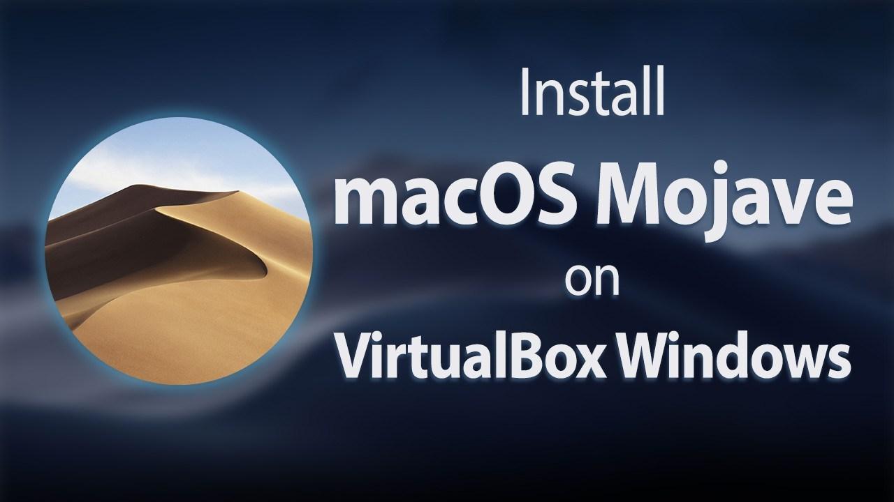 How to Install macOS Mojave on Virtualbox on Windows PC