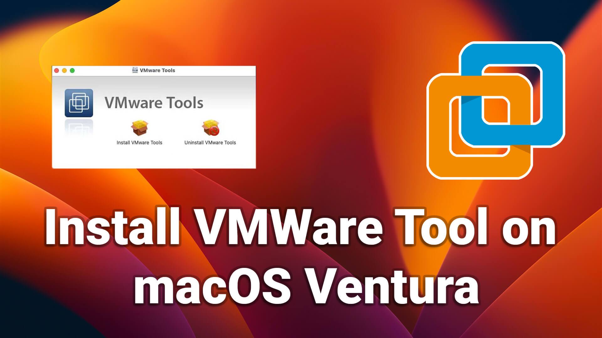 How to Install VMWare Tools on macOS Ventura?