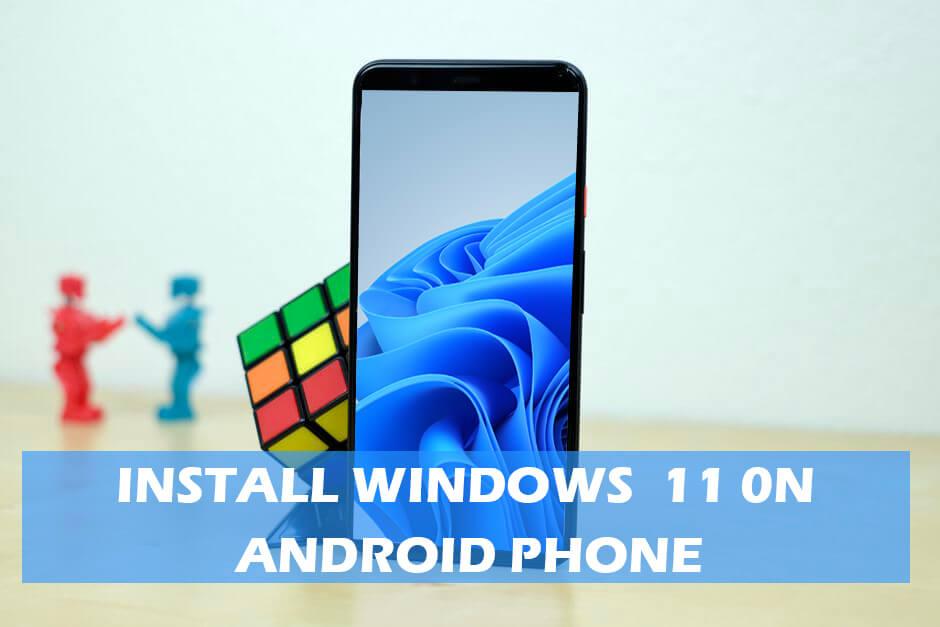 How to Install Windows 11 on an Android Phone?