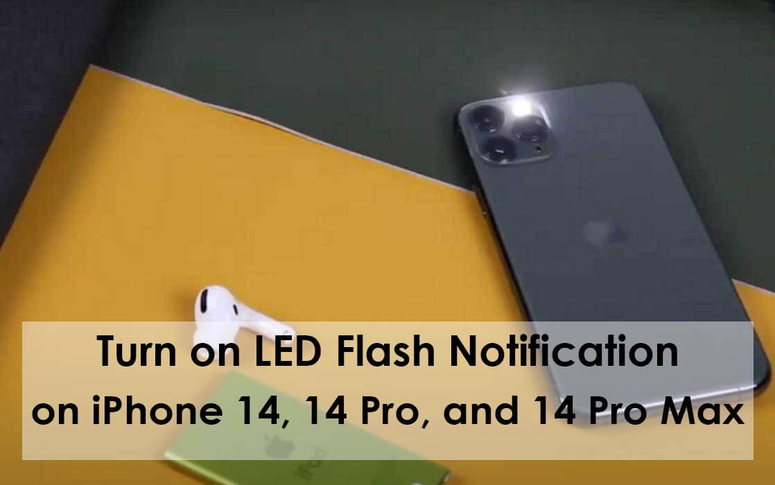 How to Turn on LED Flash Notification on iPhone 14, 14 Pro, and 14 Pro Max?